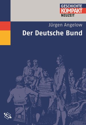 Buchcover Der Deutsche Bund | Jürgen Angelow | EAN 9783534702596 | ISBN 3-534-70259-X | ISBN 978-3-534-70259-6