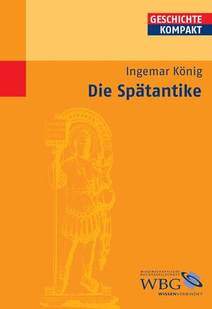 Buchcover Die Spätantike | Ingemar König | EAN 9783534710089 | ISBN 3-534-71008-8 | ISBN 978-3-534-71008-9
