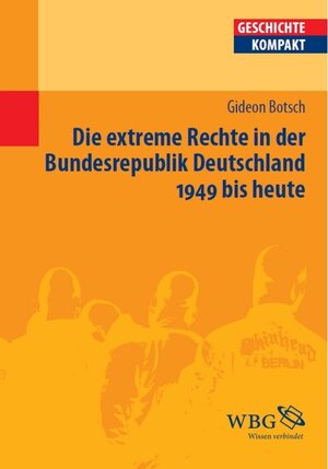 Buchcover Die extreme Rechte in der Bundesrepublik Deutschland 1949 bis heute | Gideon Botsch | EAN 9783534710621 | ISBN 3-534-71062-2 | ISBN 978-3-534-71062-1