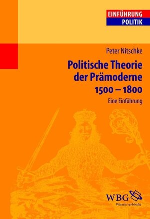 Buchcover Politische Theorie der Prämoderne 1500-1800 | Peter Nitschke | EAN 9783534716197 | ISBN 3-534-71619-1 | ISBN 978-3-534-71619-7