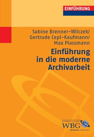 Buchcover Einführung in die moderne Archivarbeit | Gertrude Cepl-Kaufmann | EAN 9783534716494 | ISBN 3-534-71649-3 | ISBN 978-3-534-71649-4