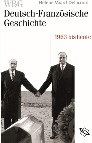 Buchcover WBG Deutsch-Französische Geschichte Bd. XI | Helene Miard-Delacroix | EAN 9783534724710 | ISBN 3-534-72471-2 | ISBN 978-3-534-72471-0