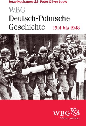 Buchcover WBG Deutsch-Polnische Geschichte – 1918 bis 1948 | Peter Oliver Loew | EAN 9783534725465 | ISBN 3-534-72546-8 | ISBN 978-3-534-72546-5