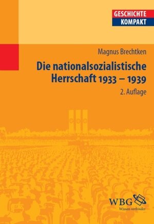 Buchcover Die nationalsozialistische Herrschaft 1933-1939 | Magnus Brechtken | EAN 9783534726479 | ISBN 3-534-72647-2 | ISBN 978-3-534-72647-9