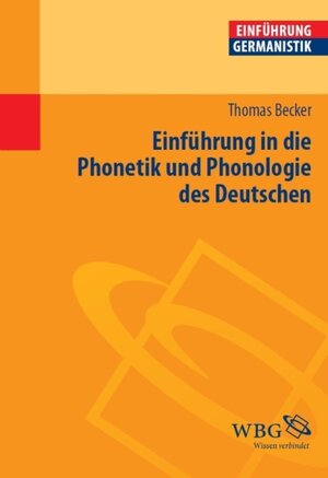 Buchcover Einführung in die Phonetik und Phonologie des Deutschen | Petra Becker | EAN 9783534727643 | ISBN 3-534-72764-9 | ISBN 978-3-534-72764-3