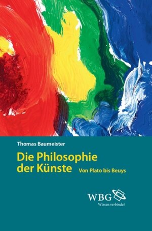 Buchcover Die Philosophie der Künste | Thomas Baumeister | EAN 9783534731299 | ISBN 3-534-73129-8 | ISBN 978-3-534-73129-9