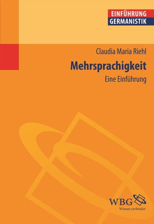 Buchcover Mehrsprachigkeit | Claudia Maria Riehl | EAN 9783534732722 | ISBN 3-534-73272-3 | ISBN 978-3-534-73272-2