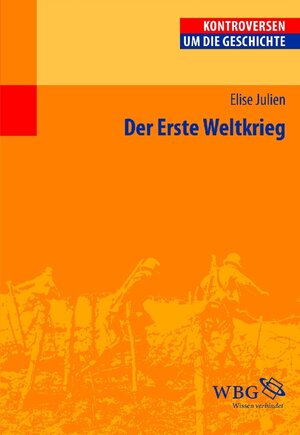 Buchcover Der Erste Weltkrieg | Élise Julien | EAN 9783534734467 | ISBN 3-534-73446-7 | ISBN 978-3-534-73446-7
