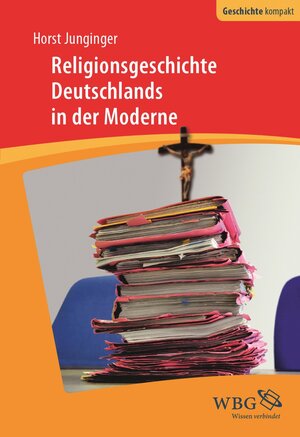 Buchcover Religionsgeschichte Deutschlands in der Moderne | Horst Junginger | EAN 9783534736232 | ISBN 3-534-73623-0 | ISBN 978-3-534-73623-2
