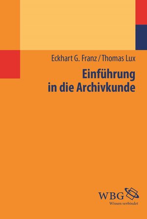 Buchcover Einführung in die Archivkunde | Thomas Lux | EAN 9783534736522 | ISBN 3-534-73652-4 | ISBN 978-3-534-73652-2