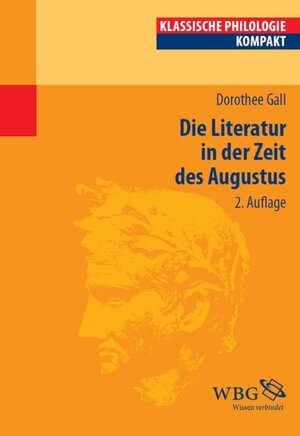 Buchcover Die Literatur in der Zeit des Augustus | Dorothee Gall | EAN 9783534737543 | ISBN 3-534-73754-7 | ISBN 978-3-534-73754-3