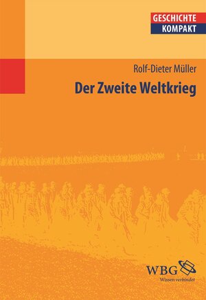 Buchcover Der Zweite Weltkrieg | Rolf-Dieter Müller | EAN 9783534739707 | ISBN 3-534-73970-1 | ISBN 978-3-534-73970-7