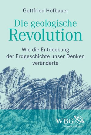 Buchcover Die geologische Revolution | Gottfried Hofbauer | EAN 9783534740611 | ISBN 3-534-74061-0 | ISBN 978-3-534-74061-1