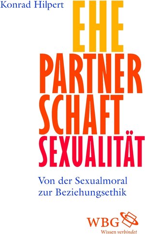 Buchcover Ehe, Partnerschaft, Sexualität | Konrad Hilpert | EAN 9783534740727 | ISBN 3-534-74072-6 | ISBN 978-3-534-74072-7