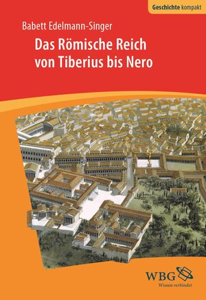 Buchcover Das Römische Reich von Tiberius bis Nero | Babett Edelmann-Singer | EAN 9783534742455 | ISBN 3-534-74245-1 | ISBN 978-3-534-74245-5