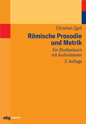 Buchcover Römische Prosodie und Metrik | Christian Zgoll | EAN 9783534742974 | ISBN 3-534-74297-4 | ISBN 978-3-534-74297-4