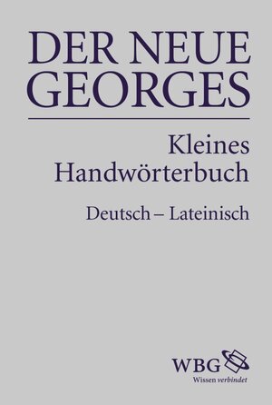 Buchcover Kleines Handwörterbuch Deutsch – Lateinisch | Karl Ernst Georges | EAN 9783534743476 | ISBN 3-534-74347-4 | ISBN 978-3-534-74347-6
