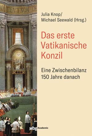Buchcover Das Erste Vatikanische Konzil  | EAN 9783534743964 | ISBN 3-534-74396-2 | ISBN 978-3-534-74396-4