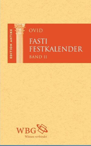 Buchcover Fasti / Festkalender. Band 2 | Ovid | EAN 9783534744053 | ISBN 3-534-74405-5 | ISBN 978-3-534-74405-3