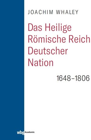 Buchcover Das Heilige Römische Reich deutscher Nation und seine Territorien | Joachim Whaley | EAN 9783534744107 | ISBN 3-534-74410-1 | ISBN 978-3-534-74410-7