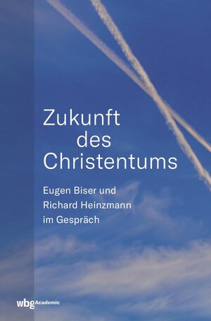 Buchcover Zukunft des Christentums | Eugen-Biser-Stiftung | EAN 9783534744268 | ISBN 3-534-74426-8 | ISBN 978-3-534-74426-8