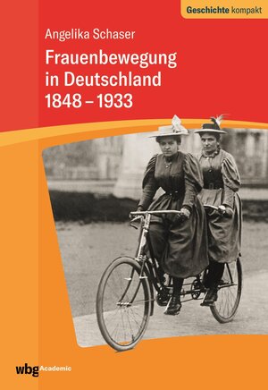 Buchcover Frauenbewegung in Deutschland 1848-1933 | Angelika Schaser | EAN 9783534746101 | ISBN 3-534-74610-4 | ISBN 978-3-534-74610-1