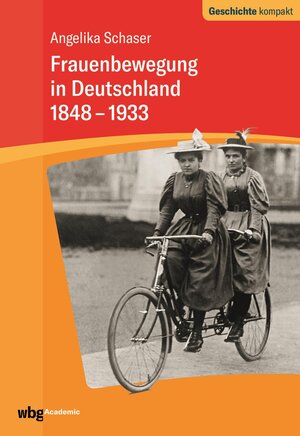 Buchcover Frauenbewegung in Deutschland 1848-1933 | Angelika Schaser | EAN 9783534746118 | ISBN 3-534-74611-2 | ISBN 978-3-534-74611-8