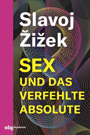 Buchcover Sex und das verfehlte Absolute | Slavoj Žižek | EAN 9783534746262 | ISBN 3-534-74626-0 | ISBN 978-3-534-74626-2