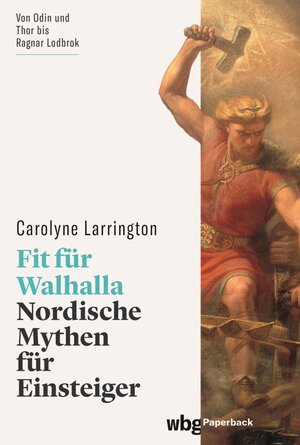 Buchcover Fit für Walhalla | Carolyne Larrington | EAN 9783534747344 | ISBN 3-534-74734-8 | ISBN 978-3-534-74734-4