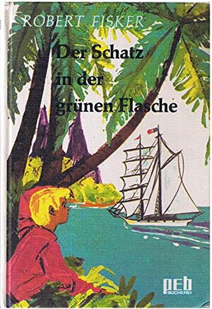 Buchcover Der Schatz in der grünen Flasche. | Robert Fisker | EAN 9783536008535 | ISBN 3-536-00853-4 | ISBN 978-3-536-00853-5