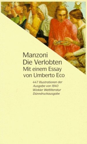 Die Verlobten. Vollständige Ausgabe: Die Verlobten: Eine Mailändische Geschichte aus dem Siebzehnten Jahrhundert