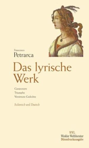 Das lyrische Werk: Canzoniere - Triumphe - Verstreute Gedichte