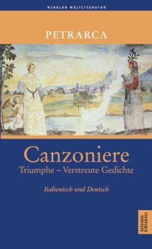 Canzionere - Triumphe - Verstreute Gedichte