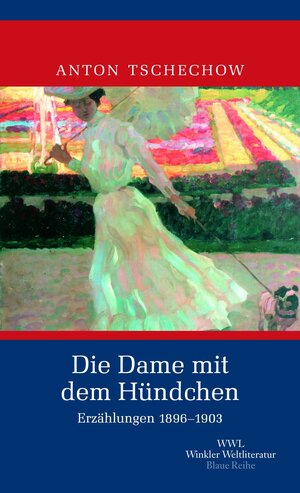 Die Dame mit dem Hündchen: Erzählungen 1895 - 1903