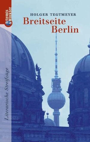 Breitseite Berlin. Literarische Streifzüge