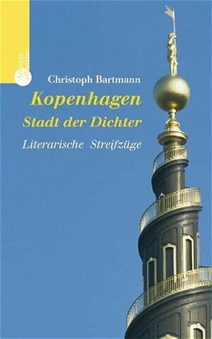 Kopenhagen - Stadt der Dichter. Literarische Streifzüge