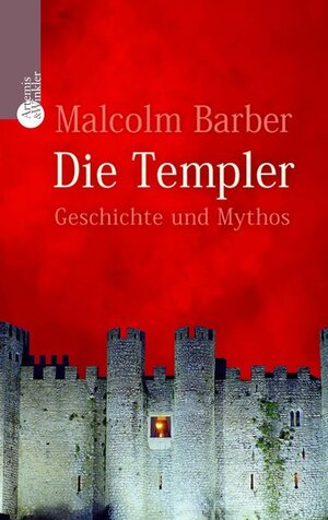 Die Templer: Geschichte und Mythos eines Ritterordens