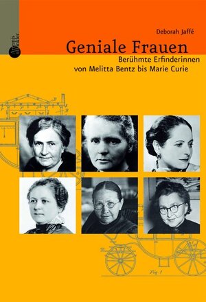 Geniale Frauen. Berühmte Erfinderinnen von Melitta Bentz bis Marie Curie