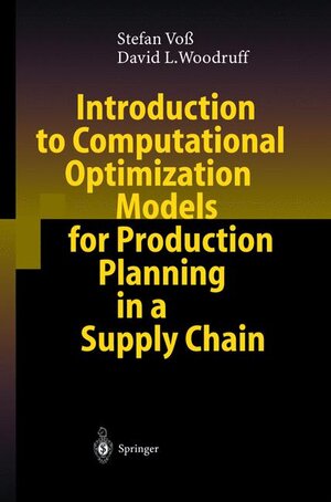 Buchcover Introduction to Computational Optimization Models for Production Planning in a Supply Chain | Stefan Voß | EAN 9783540000235 | ISBN 3-540-00023-2 | ISBN 978-3-540-00023-5