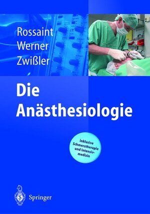 Die Anästhesiologie: Allgemeine und spezielle Anästhesiologie, Schmerztherapie und Intensivmedizin