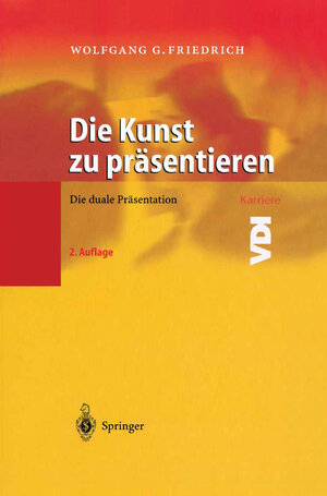 Die Kunst zu präsentieren: Die duale Präsentation (VDI-Buch / VDI-Karriere)