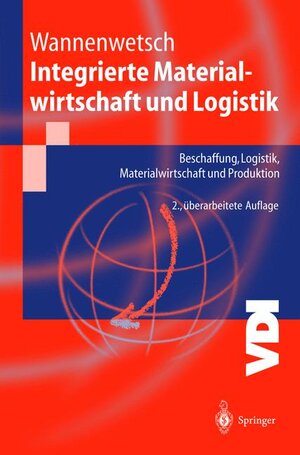 Integrierte Materialwirtschaft und Logistik: Beschaffung, Logistik, Materialwirtschaft und Produktion (VDI-Buch)