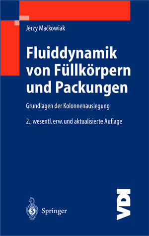 Fluiddynamik von Füllkörpern und Packungen: Grundlagen der Kolonnenauslegung (VDI-Buch / Chemische Technik / Verfahrenstechnik)