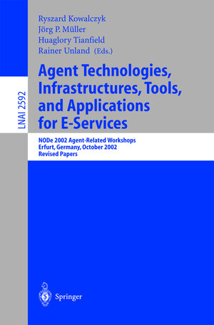Buchcover Agent Technologies, Infrastructures, Tools, and Applications for E-Services | EAN 9783540007425 | ISBN 3-540-00742-3 | ISBN 978-3-540-00742-5