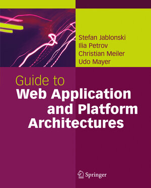 Buchcover Guide to Web Application and Platform Architectures | Stefan Jablonski | EAN 9783540009474 | ISBN 3-540-00947-7 | ISBN 978-3-540-00947-4
