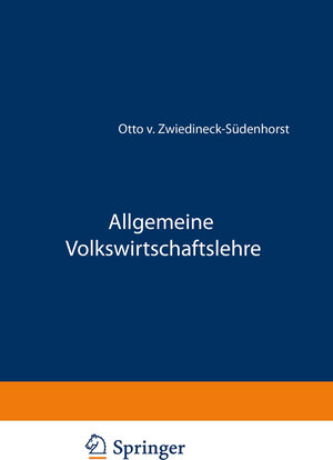 Buchcover Allgemeine Volkswirtschaftslehre | Otto von Zwiedineck-Südenhorst | EAN 9783540013266 | ISBN 3-540-01326-1 | ISBN 978-3-540-01326-6