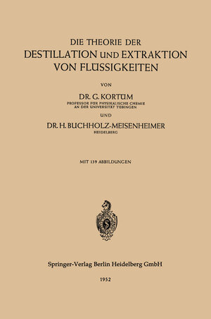 Buchcover Die Theorie der Destillation und Extraktion von Flüssigkeiten | Gustav Kortüm | EAN 9783540016380 | ISBN 3-540-01638-4 | ISBN 978-3-540-01638-0