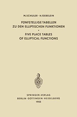 Buchcover Funfstellige Tabellen zu Den Elliptischen Funktionen / Five Place Tables of Elliptical Functions: Dargestellt Mittels de | Schuler, Max, Gebelein, Hans | EAN 9783540019527 | ISBN 3-540-01952-9 | ISBN 978-3-540-01952-7