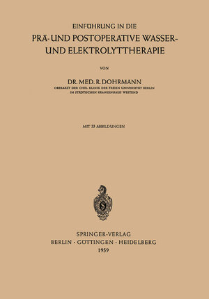 Buchcover Einführung in die Prä- und Postoperative Wasser- und Elektrolyttherapie | Rolf Dohrmann | EAN 9783540023753 | ISBN 3-540-02375-5 | ISBN 978-3-540-02375-3
