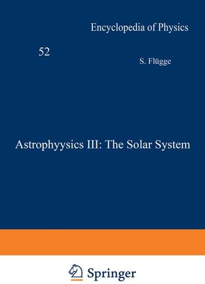 Buchcover Astrophysics III: The Solar System / Astrophysik III: Das Sonnensystem | S. Flügge | EAN 9783540024163 | ISBN 3-540-02416-6 | ISBN 978-3-540-02416-3